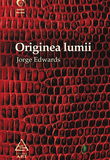 Originea lumii - Jorge Edwards