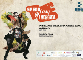 SpeakEasy @ Energiea, pe 6 şi 7 aprilie