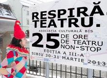 Respiră. Teatru. - 25 de ore de teatru non-stop în Sibiu