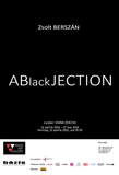 ABlackJECTION - expoziţie semnată Zsolt Berszán @ Anaid Art Gallery