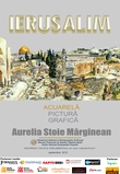 Ierusalim – expoziţie de acuarelă-grafică-pictură a Aureliei Stoie Mărginean