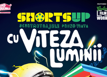 ShortsUP „Cu Viteza Luminii”, pe 10 noiembrie