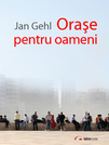 Jan Gehl revine la București pentru a lansa „Orașe pentru oameni”