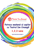 Weekend-ul copiilor la Teatrul Ion Creangă