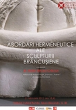 Abordări hermeneutice ale sculpturii brâncuşiene – conferinţă la ICR