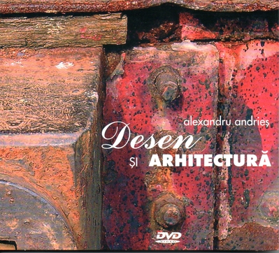 Alexandru Andrieș. Desen și arhitectură. Carte + DVD