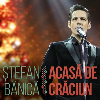 Ștefan Bănică, Concert Extraordinar de Crăciun – sold out 9 și 10 decembrie. Artistul a lansat “Acasă de Crăciun”