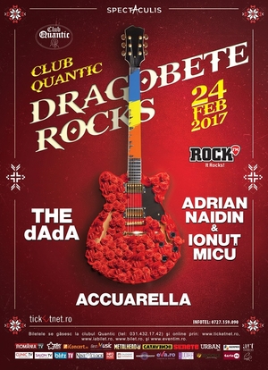 DRAGOBETE ROCKS! ADRIAN NAIDIN & IONUT MICU, THE dAdA si ACCUARELLA sarbatoresc romaneste, in concert LIVE la CLUB QUANTIC