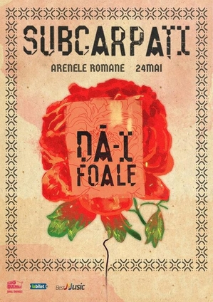 Subcarpați - Dă-i Foale! la Arenele Romane