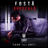 Tuan lanseaza single-ul si clipul „Fosta greseala”, featuring Any1