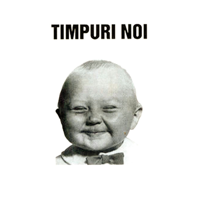 Timpuri Noi - Timpuri Noi