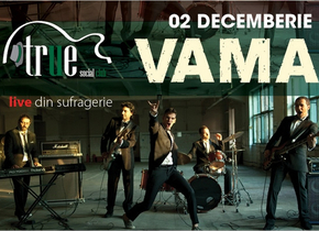 VAMA concertează live în True Club, pe 2 decembrie